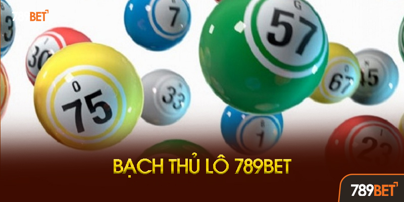 Bạch Thủ Lô 789bet: Nghệ Thuật "Săn" Một Con Số Ăn Triệu Đồng 2 Chiến Thuật Chơi Bạch Thủ Lô Hiệu Quả Từ Cao Thủ
