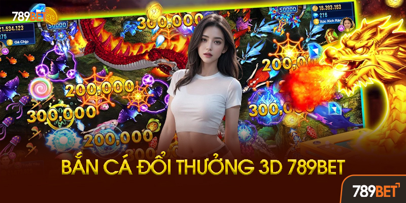 Bắn Cá Đổi Thưởng 3D 789BET - Đồ Họa Siêu Đỉnh 3 Khuyến Mãi Và Ưu Đãi Bắn Cá Đổi Thưởng 3D 789BET