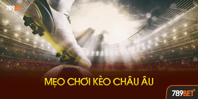 Những Sai Lầm Cần Tránh Khi Chơi Kèo Châu Âu